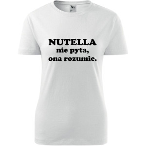 Damska koszulka - Nutella nie pyta, ona rozumie