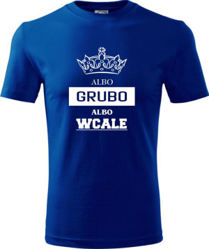 Męska koszulka - Albo grubo albo wcale