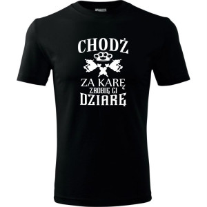 męska koszulka - chodź za karę zrobię ci dziarę