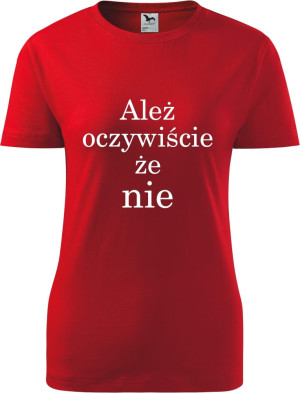 Damska koszulka taliowana - Ależ oczywiście że nie