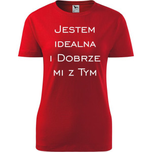 Damska koszulka taliowana - Jestem idealna i dobrze mi z tym