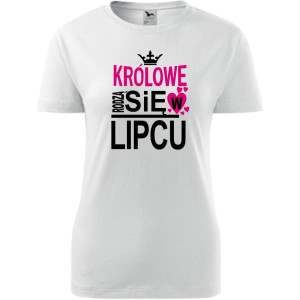 Damska koszulka taliowana - Królowe rodzą się w lipcu 03
