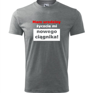 męska koszulka - mam urodziny życzcie mi nowego ciągnika