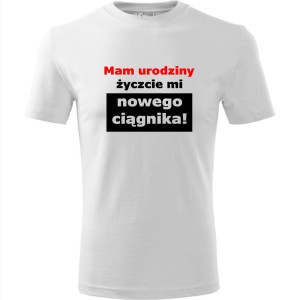 męska koszulka - mam urodziny życzcie mi nowego ciągnika