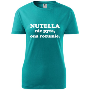 Damska koszulka - Nutella nie pyta, ona rozumie