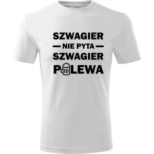 męska koszulka - szwagier nie pyta szwagier polewa