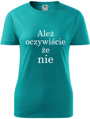 Damska koszulka taliowana - Ależ oczywiście że nie