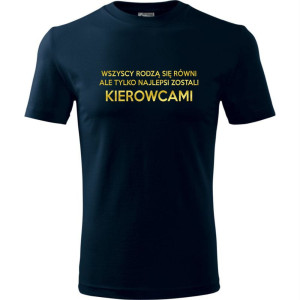 męska koszulka - wszyscy rodzą sie równi ale tylko najlepsi zostali kierowcami 02