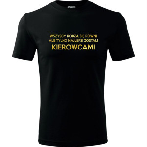 męska koszulka - wszyscy rodzą sie równi ale tylko najlepsi zostali kierowcami 02