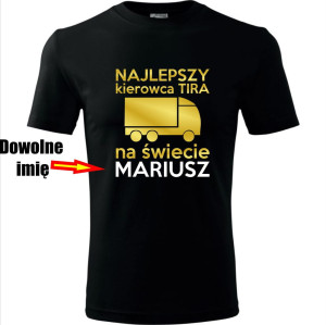 męska koszulka - najlepszy kierowca tira na świecie 01 + twoje imię