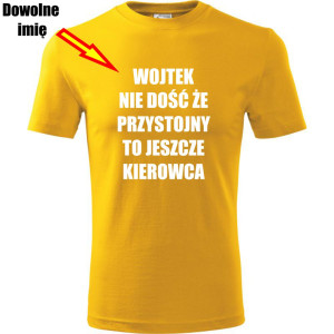 męska koszulka - nie dość że przystojny to jeszcze kierowca + dowolne imię
