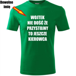 męska koszulka - nie dość że przystojny to jeszcze kierowca + dowolne imię