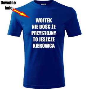męska koszulka - nie dość że przystojny to jeszcze kierowca + dowolne imię