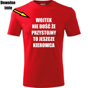 męska koszulka - nie dość że przystojny to jeszcze kierowca + dowolne imię