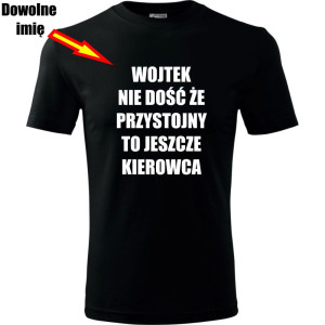 męska koszulka - nie dość że przystojny to jeszcze kierowca + dowolne imię