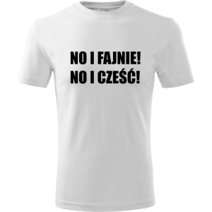 męska koszulka - no i fajnie! no i cześć!