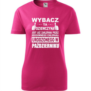 Damska koszulka taliowana - Wybacz ta dziewczyna jest już zaklepana przez seksownego chłopaka urodzonego w październiku