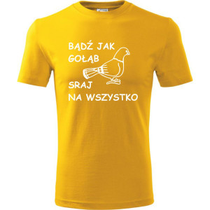 męska koszulka - bądź jak gołąb sraj na wszystko
