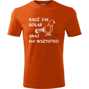 męska koszulka - bądź jak gołąb sraj na wszystko