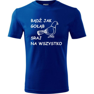 męska koszulka - bądź jak gołąb sraj na wszystko