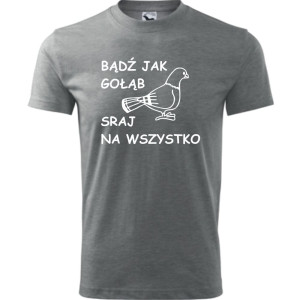 męska koszulka - bądź jak gołąb sraj na wszystko