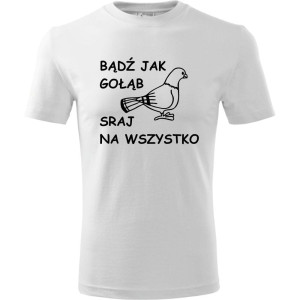 męska koszulka - bądź jak gołąb sraj na wszystko
