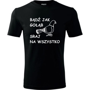 męska koszulka - bądź jak gołąb sraj na wszystko