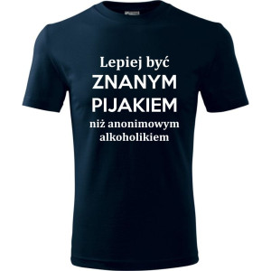 męska koszulka - lepiej być znanym pijakiem niż anonimowym alkoholikiem
