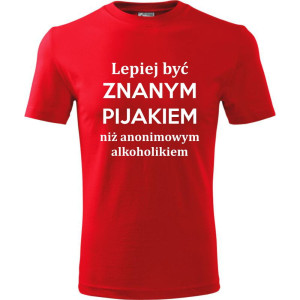 męska koszulka - lepiej być znanym pijakiem niż anonimowym alkoholikiem
