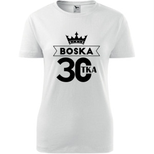 Damska koszulka - boska 30 t-shirt na urodziny dla niej