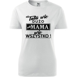 Damska koszulka taliowana - tata wie dużo ale mama wie wszystko