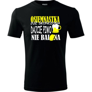 Męska koszulka - osiemnastka już skończona, dajcie piwo nie balona