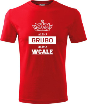 Męska koszulka - Albo grubo albo wcale