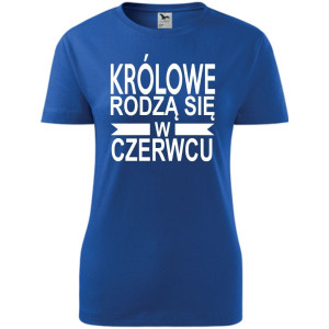 Damska koszulka taliowana - Królowe rodzą się w czerwcu 01
