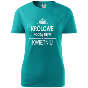 Damska koszulka taliowana - Królowe rodzą się w kwietniu 02