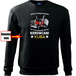 męska bluza klasyczna - wszyscy rodzą się równi ale najlepsi zostali kierowcami ciężarówek + twoje imię