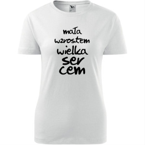 Damska koszulka - Mała wzrostem wielka sercem