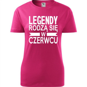 Damska koszulka taliowana - Legendy rodzą się w czerwcu