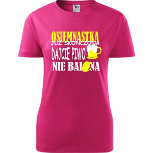 Damska koszulka - osiemnastka już skończona, dajcie piwo nie balona