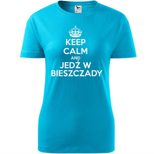 Damska koszulka taliowana Turystyczna - Keel calm and jedź w Bieszczady