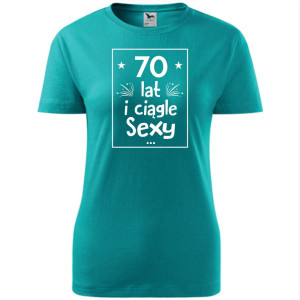 Damska koszulka - 70 lat i ciągle sexy