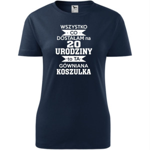 Damska koszulka - wszystko co dostałam na 20 urodziny to ta gówniana koszulka