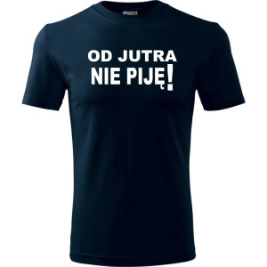 Męska koszulka - Od jutra nie piję, śmieszny t-shirt