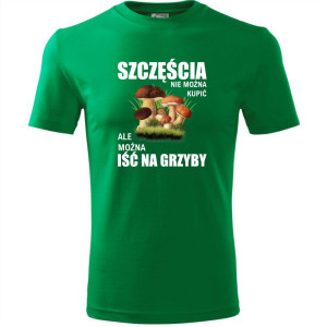 męska koszulka - szczęścia nie można kupić, ale można iść na grzyby. T-shirt dla grzybiarza, prezent na urodziny