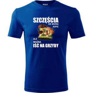 męska koszulka - szczęścia nie można kupić, ale można iść na grzyby. T-shirt dla grzybiarza, prezent na urodziny
