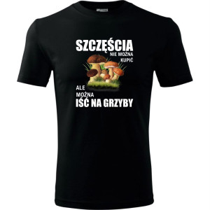 męska koszulka - szczęścia nie można kupić, ale można iść na grzyby. T-shirt dla grzybiarza, prezent na urodziny