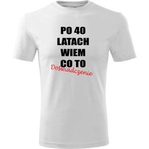 Męska koszulka - po 40 latach wiem co to doświadczenie