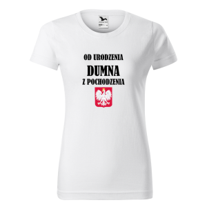 Damska koszulka Od urodzenia dumna z pochodzenia