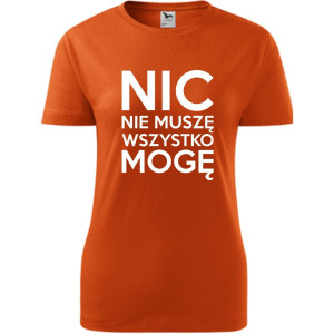 Damska koszulka - Nic nie muszę wszystko mogę