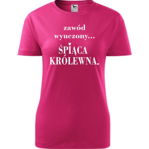 Damska koszulka taliowana - Zawód wyuczony śpiąca królewna